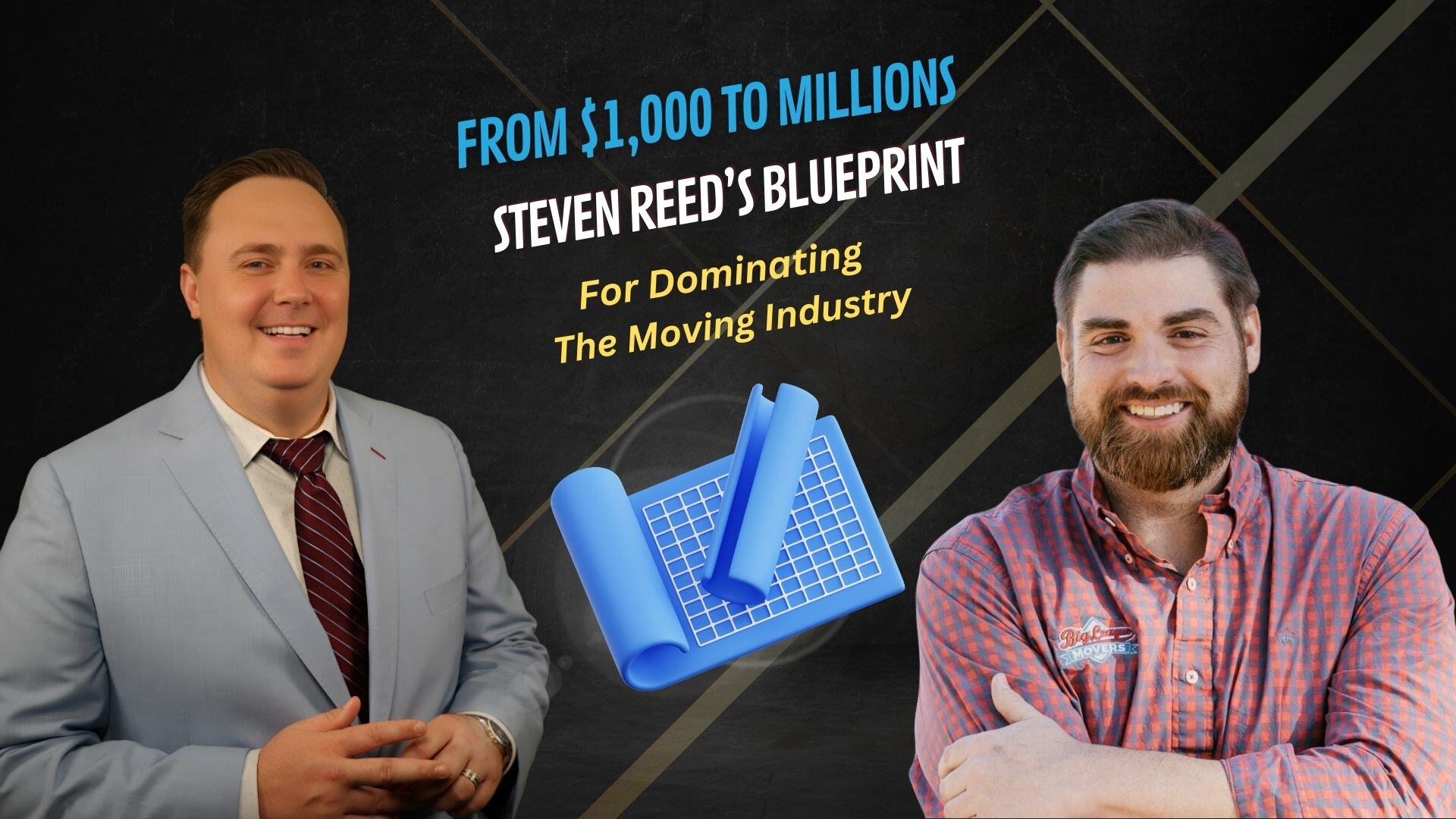 Episode 25 - From $1,000 to Millions: Steven Reed’s Blueprint for Dominating the Moving Industry