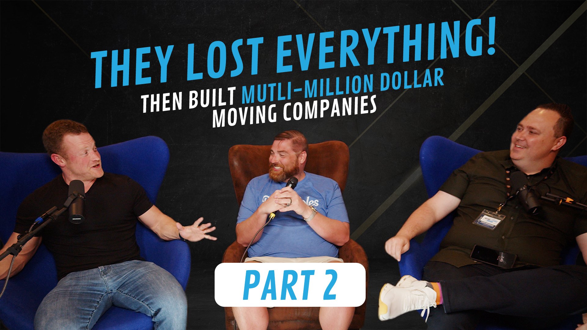 Episode 28 - From 0 to Millions: Lessons from Legends of the Moving Industry (PART 2 OF 2)